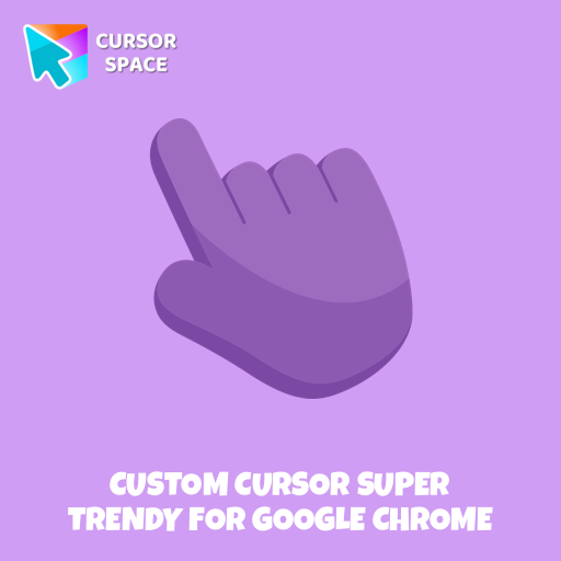 Custom Cursor Super Trendy For Google Chrome